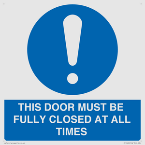 THIS DOOR MUST BE FULLY CLOSED AT ALL TIMES